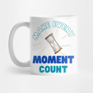 make every moment count Mug